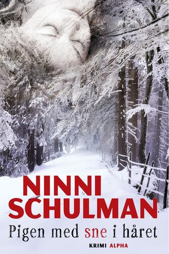 Ninni Schulman: Pigen med sne i håret : krimi