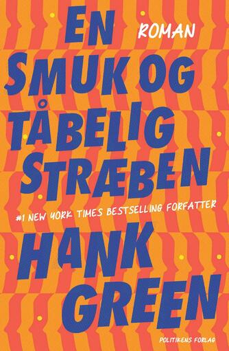 Hank Green: En smuk og tåbelig stræben