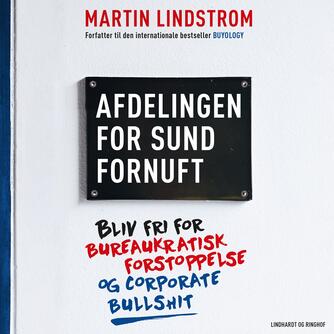 Martin Lindstrøm: Afdelingen for sund fornuft : bliv fri for bureaukratisk forstoppelse og corporate bullshit