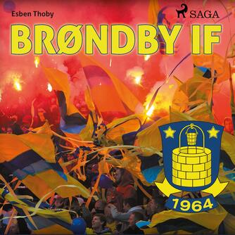 Esben Thoby (f. 1985): Brøndby IF - 1964-2014 : 50 fortællinger fra 50 profiler