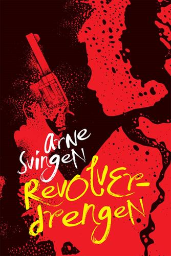 Arne Svingen: Revolverdrengen