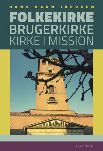 Hans Raun Iversen: Folkekirke, brugerkirke, kirke i mission