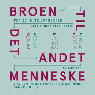 Per Schultz Jørgensen: Broen - til det andet menneske : fra den første kontakt til den dybe samhørighed