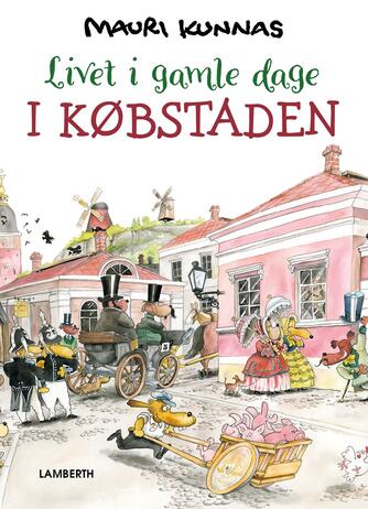 Mauri Kunnas, Tarja Kunnas: Livet i gamle dage - i købstaden