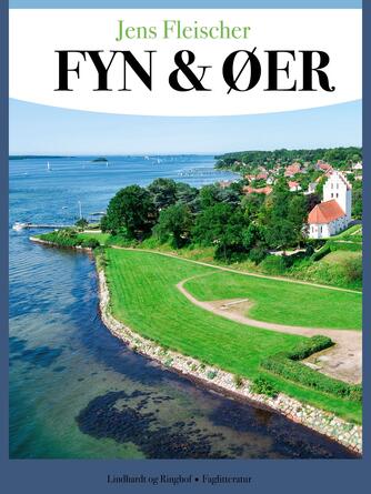 Jens Fleischer: Fyn & øer : 20 kulturhistoriske dagsrejser