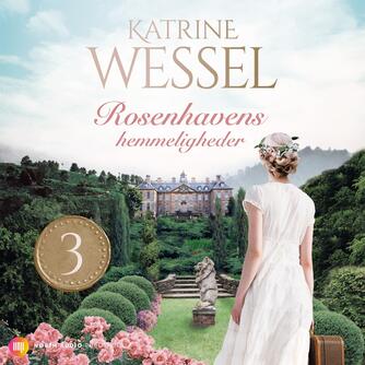Katrine Wessel: Rosenhavens hemmeligheder