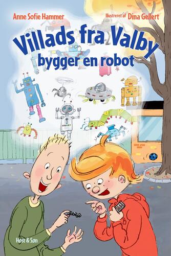 Anne Sofie Hammer (f. 1972-02-05), Dina Gellert: Villads fra Valby bygger en robot