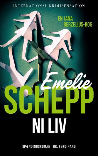Emelie Schepp (f. 1979): Ni liv : spændingsroman