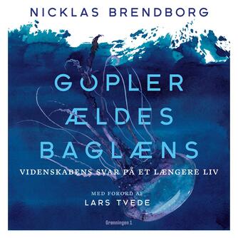 Nicklas Brendborg: Gopler ældes baglæns : videnskabens svar på et længere liv