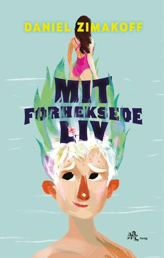 Daniel Zimakoff: Mit forheksede liv