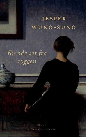 Jesper Wung-Sung: Kvinde set fra ryggen : roman