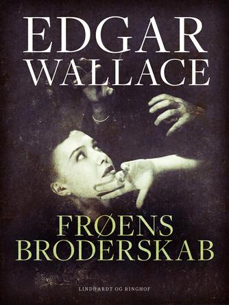 Edgar Wallace: Frøens broderskab