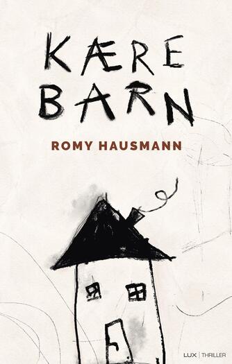 Romy Hausmann (f. 1981): Kære barn : thriller