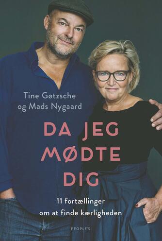 Tine Gøtzsche, Mads Nygaard (f. 1969-10-17): Da jeg mødte dig : 11 fortællinger om at finde kærligheden