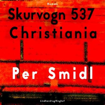 Per Šmidl: Skurvogn 537 Christiania : roman