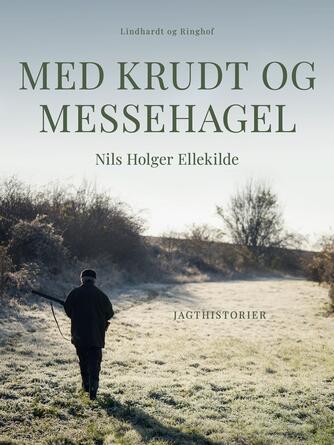 Nils Holger Ellekilde: Med krudt og messehagel