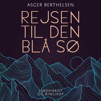 Asger Berthelsen (f. 1928): Rejsen til Den Blå Sø