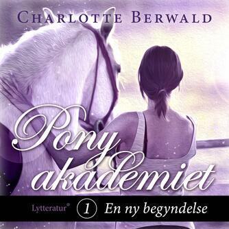 Charlotte Berwald (f. 1990): En ny begyndelse (Ved Lea Palme Skriver)