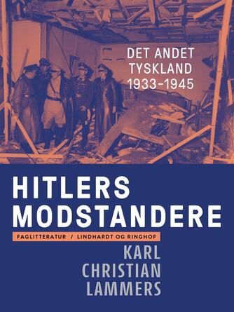 Karl Christian Lammers: Hitlers modstandere : det andet Tyskland 1933-1945
