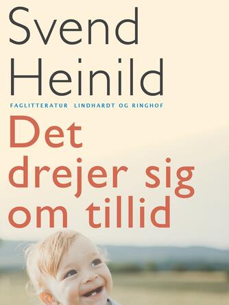 Svend Heinild: Det drejer sig om tillid : barndomsår og voksenkår