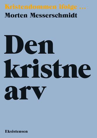 Morten Messerschmidt: Den kristne arv