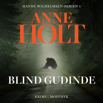 Anne Holt (f. 1958-11-16): Blind gudinde (Ved Camilla Qvistgaard Dyssel)