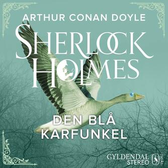 A. Conan Doyle: Den blå karfunkel : en Sherlock Holmes-fortælling