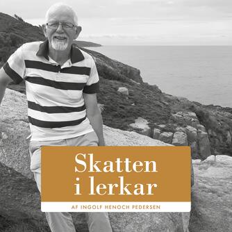 Ingolf Henoch Pedersen: Skatten i lerkar