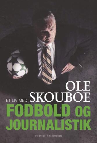 Ole Skouboe (f. 1949): Et liv med fodbold og journalistik