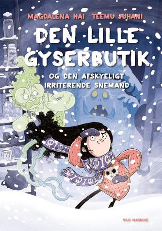 Magdalena Hai, Teemu Juhani: Den lille gyserbutik og den afskyeligt irriterende snemand