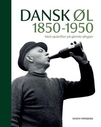 Simon Wrisberg: Dansk øl - 1850-1950