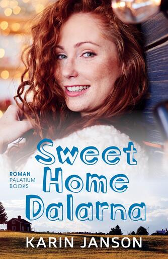 Karin Janson: Sweet home Dalarna : roman