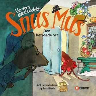 Frank Madsen (f. 1962), Sussi Bech: Verdens største detektiv Snus Mus - den betroede ost