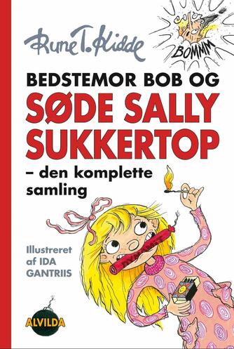 Rune T. Kidde: Bedstemor Bob og søde Sally Sukkertop - den komplette samling