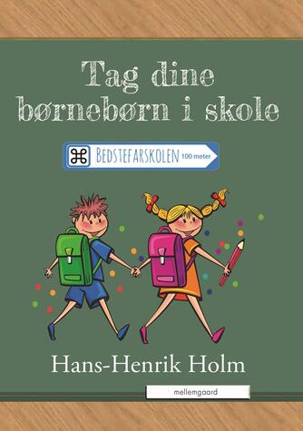 Hans-Henrik Holm (f. 1951): Tag dine børnebørn i skole