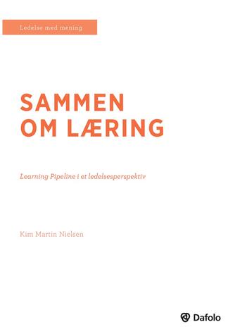 Kim Martin Nielsen: Sammen om læring : Learning Pipeline i et ledelsesperspektiv