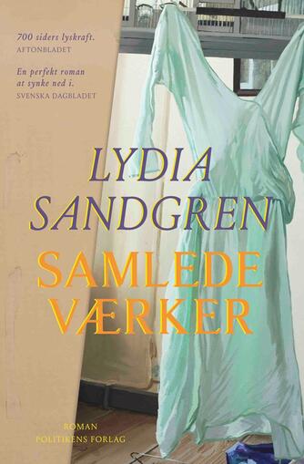 Lydia Sandgren (f. 1987): Samlede værker : roman