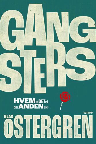 Klas Östergren: Gangsters : roman