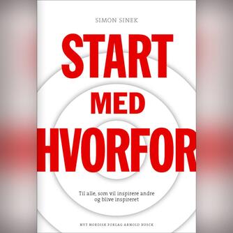 Simon Sinek: Start med hvorfor : til alle, som vil inspirere andre og blive inspireret