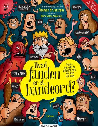 Thomas Brunstrøm: Hvad fanden er et bandeord? : bogen om alle de grimme ord, du ikke må sige