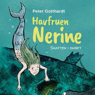 Peter Gotthardt: Havfruen Nerine - skatten i skibet