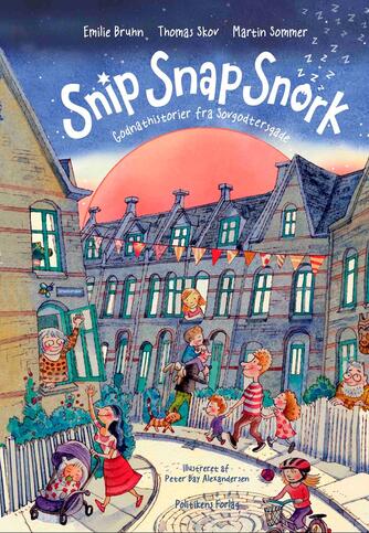 Emilie Bruhn, Thomas Skov (f. 1986-04-29), Martin Sommer (f. 1976-04-26): Snip snap snork : godnathistorier fra Sovgodtersgade