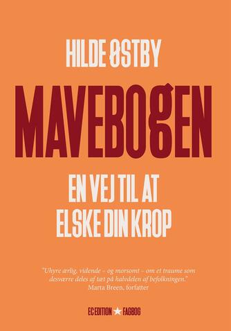 Hilde Østby (f. 1975): Mavebogen : en vej til at elske din krop