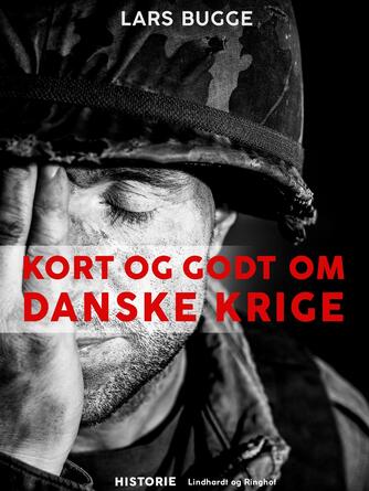 Lars Bugge: Kort og godt om danske krige