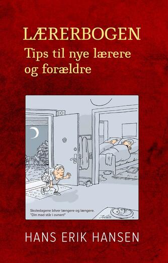 Hans Erik Hansen (f. 1956): Lærerbogen : tips til nye lærere og forældre