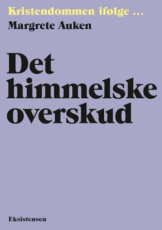 Margrete Auken: Det himmelske overskud