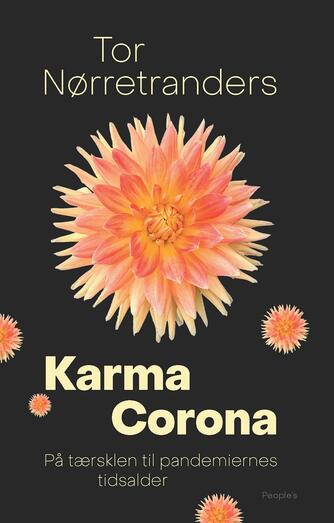Tor Nørretranders: Karma Corona : på tærsklen til pandemiernes tidsalder