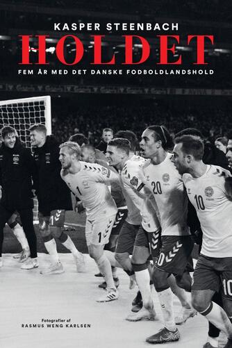 Kasper Steenbach: Holdet : fem år med det danske fodboldlandshold