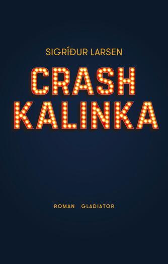 Sigríður Larsen (f. 1978): Crash Kalinka : roman