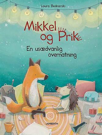 Laura Bednarski: Mikkel og Prik - en usædvanlig overnatning